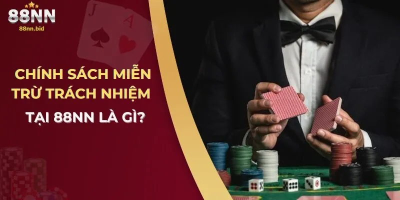 Miễn Trừ Trách Nhiệm Tại Cổng Game 88NN 1 Chính sách miễn trừ trách nhiệm tại 88NN là gì?