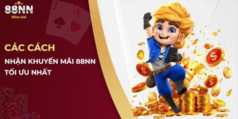 Cập Nhật Cách Nhận Khuyến Mãi 88NN Mới Nhất Cho Tân Thủ 1 Các cách nhận khuyến mãi 88NN tối ưu nhất