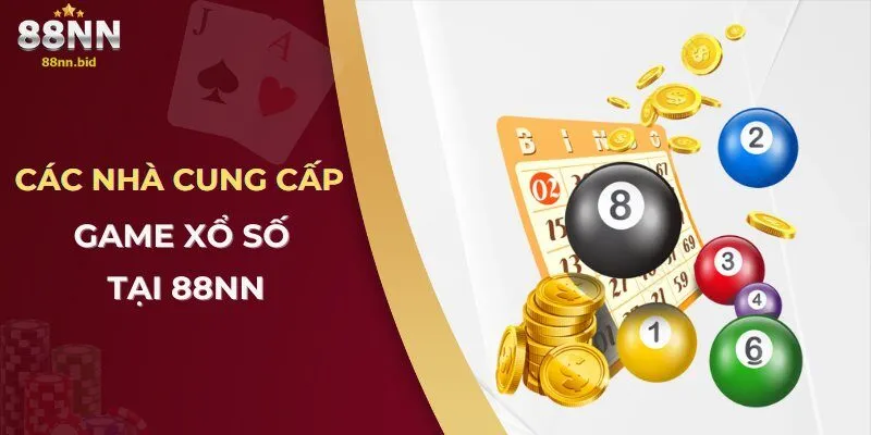 Xổ Số 88NN – Cơ Hội Thử Vận May Với Giải Thưởng Siêu Khủng 2 Các nhà cung cấp game xổ số tại 88NN