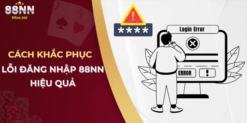 cach-khac-phuc-loi-dang-nhap-88nn-hieu-qua